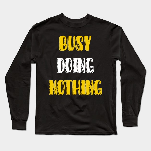 Busy doing nothing Long Sleeve T-Shirt by Dexter